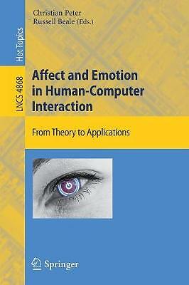 Affect and Emotion in Human-Computer Interaction: From Theory to Applications (