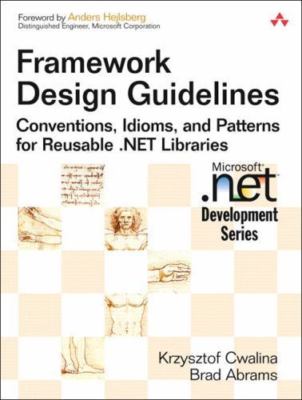 Framework Design Guidelines: Conventions, Idioms, And Patterns for Reusable...