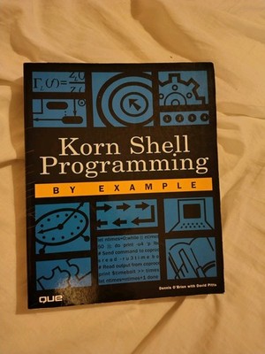 Korn Shell Programming by Example Paperback, by Dennis O'Brien & Pitts