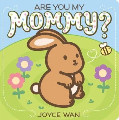 Are You My Mommy? - Joyce Wan, 054554047X, board book