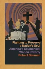 Fighting to Preserve a Nation's Soul: America's Ecumenical War on Poverty: New