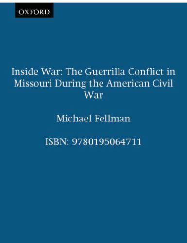 Inside War: The Guerrilla Conflict in Missouri During the American Civil War by