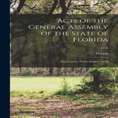 Acts of the General Assembly of the State of Florida Passed at It