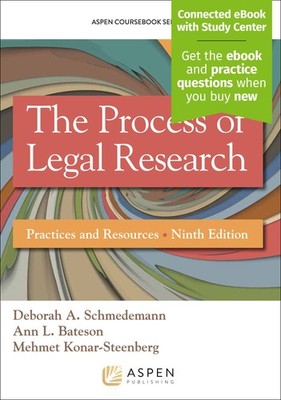 The Process of Legal Research: Practices and Resources [Connected eBook with...