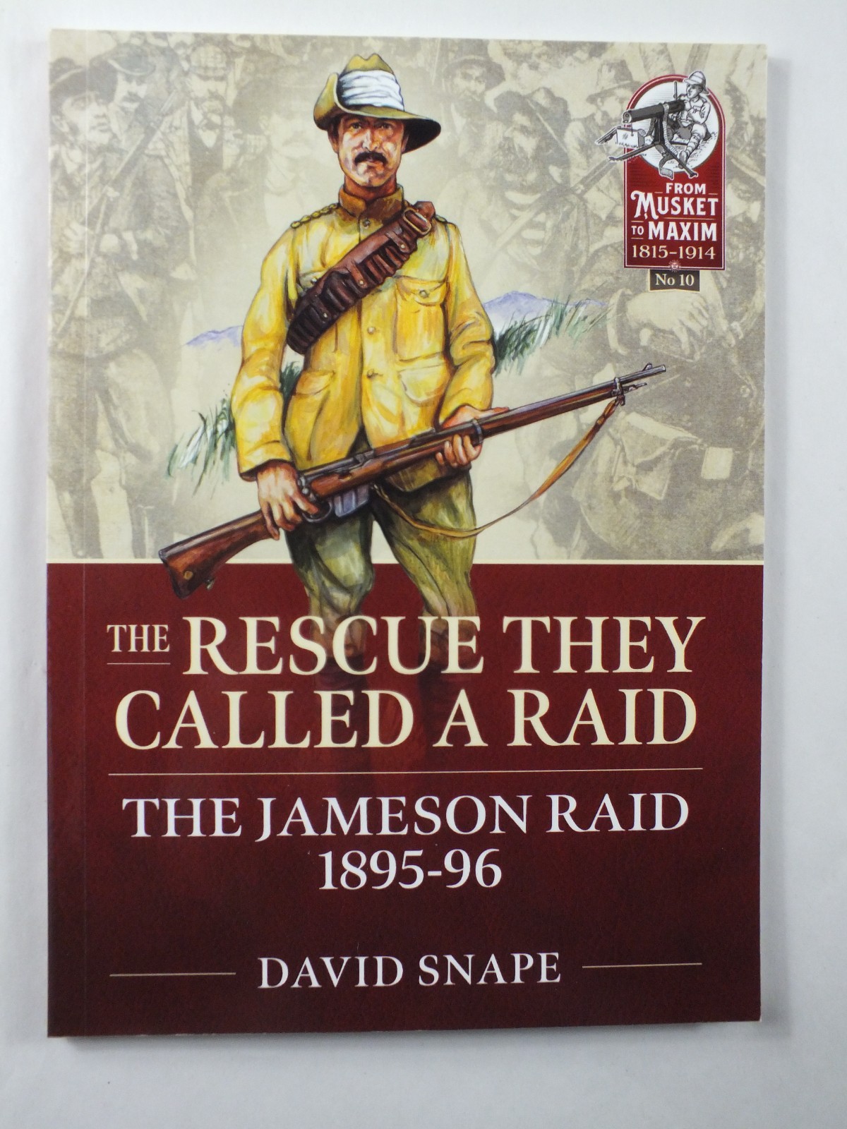 The Rescue They Called a Raid: The Jameson Raid 1895-96 - David Snape