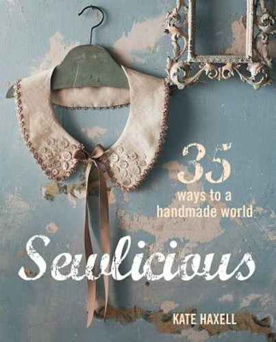 Sewlicious: 35 Ways to a Handmade World by Kate Haxell: Used