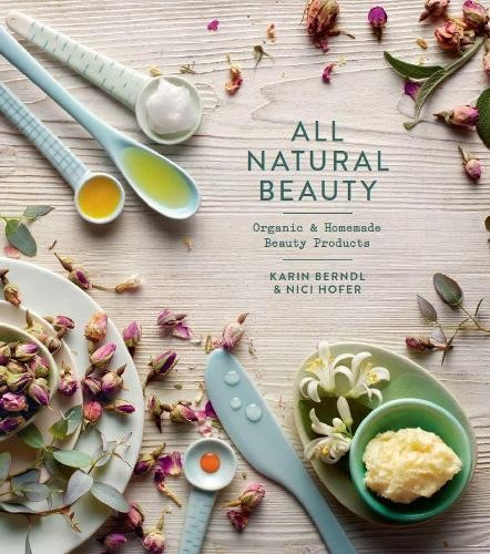 All Natural Beauty: Organic and Homemade Beauty Products by Karin Berndl BookFREE US DELIVERY | ISBN: 1784880493 | Quality Books