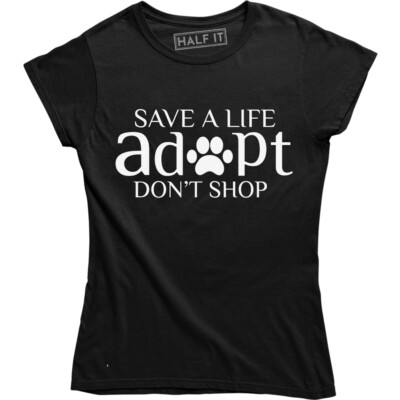 Save A Life Adopt Don t Shop Shirt - Animal Lover Pet Dog Rescue Women's Tank