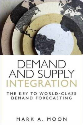 Demand and Supply Integration: The Key to World-Class Demand Forecasting  - GOOD