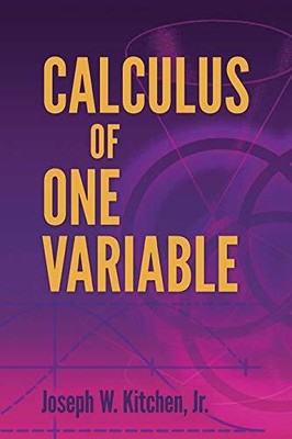 CALCULUS OF ONE VARIABLE (DOVER BOOKS ON MATHEMATICS) By Joseph W. Kitchen *NEW*