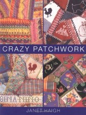 Crazy Patchwork By Janet Haigh. 9781855856417