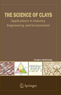 The Science of Clays: Applications in Industry, Engineering, and