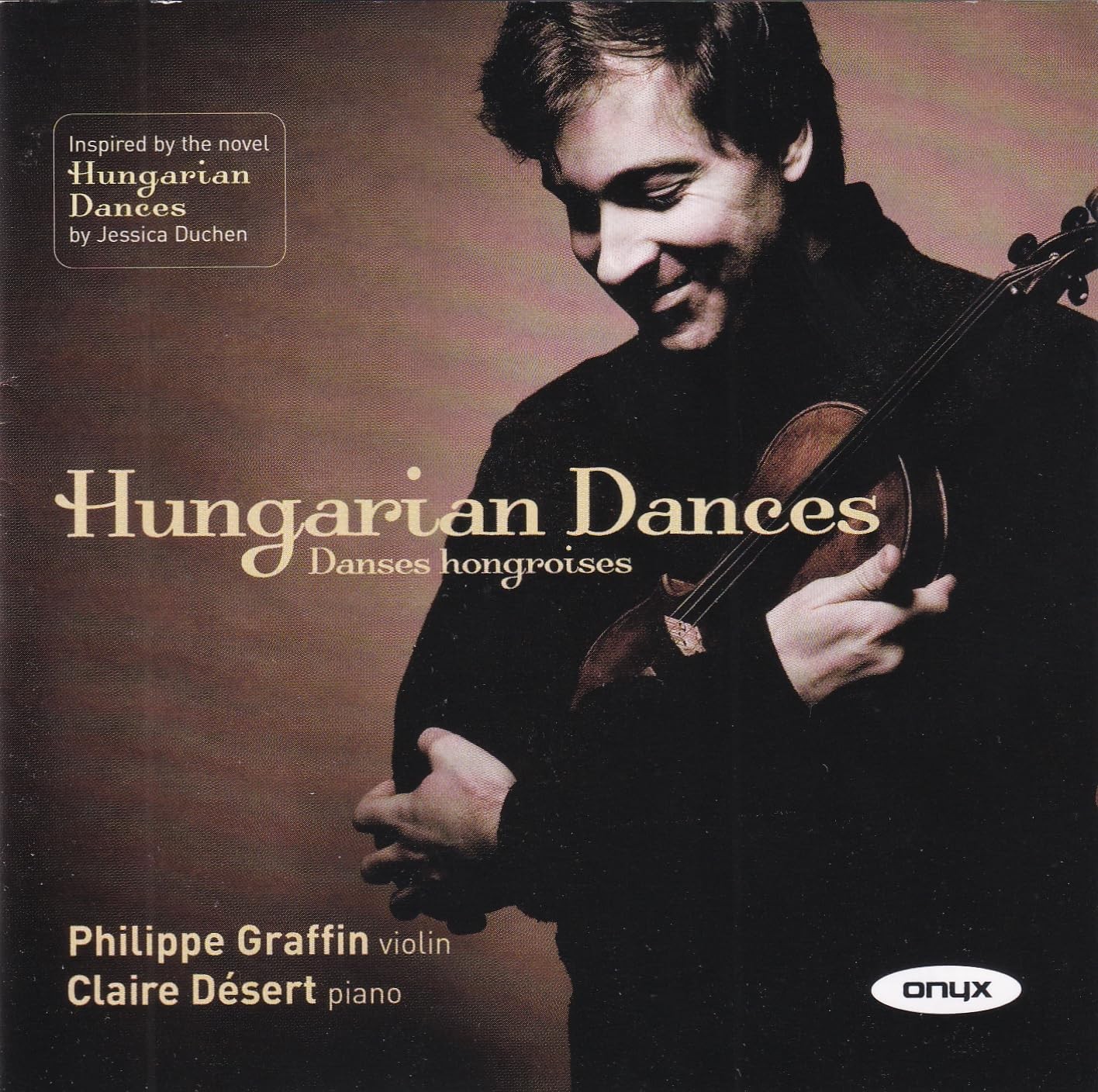 ONYX4039 Philippe Graffin • Claire Desert Hungarian Dances CD ONYX4039 NEW