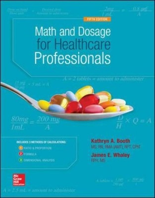 Mathematik- und Dosierungsberechnungen für medizinisches Fachpersonal von Kathryn A. Booth (E