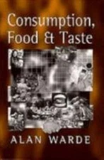 Consumption, Food and Taste : Culinary Antinomies and Commodity Culture, Pape...