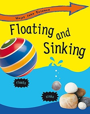 Floating and Sinking (Ways Into Science) by Riley, Peter 0749676825