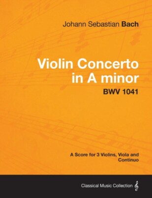 Bach - Violin Concerto in A minor - A Score for 3 Violins Viola and C - X555z