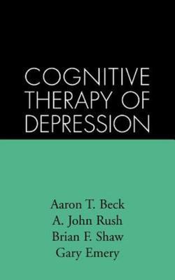 Cognitive Therapy of Depression by Beck, Aaron T.; Rush, A. John; Shaw, Brian F.