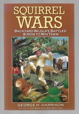 SQUIRREL WARS Backyard Wildlife Battles & How to Win Them! GEORGE H HARRISON PB