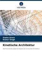 Kinetische Architektur, Sneha Arora