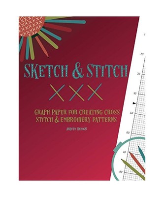 Sketch and Stitch: Graph Paper for Creating Cross Stitch and Embroidery Patterns