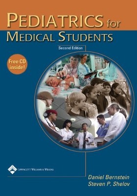 PEDIATRICS FOR MEDICAL STUDENTS By Daniel Bernstein & Steven P. Shelov