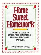 Home Sweet Homework: A Parents Guide to Stress-Free Homework  Studying S - GOOD