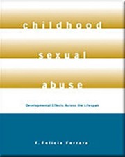 Childhood Sexual Abuse : Developmental Effects Across the Lifespa