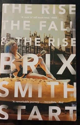 Rise, the Fall, and the Rise by Brix Smith Start (2018) Paperback Mark E Smith 