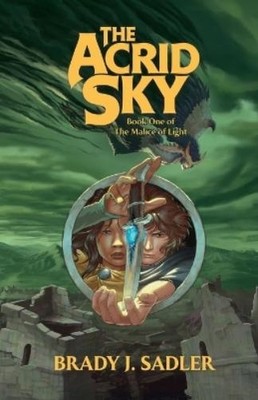 Brady J Sadler The Acrid Sky (Taschenbuch) Malice of Light