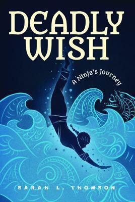 Ninja #2 Deadly Wish: A Ninja's Journey Sarah L. Thomson