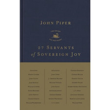 27 Servants of Sovereign Joy: Faithful, Flawed, and Fru - Hardback NEW Piper, Jo