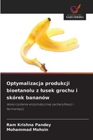 Ram Krishna Pandey (U. A.) | Optymalizacja Produkcji Bioetanolu Z ¿Usek...