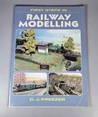 First Steps in Railway Modelling CJ Freezer Paperback 2000 Train Hobby Guide