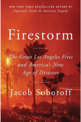 Firestorm: The Great Los Angeles Fires and America s New Age of Di... Hardcover