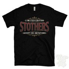 LIMITED EDITION STOTHERS - ACCEPT NO IMITATIONS T-SHIRT name surname gift