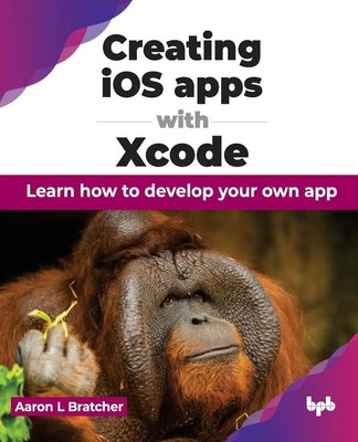 Aaron L Bratcher | Creating iOS apps with Xcode | Taschenbuch | Englisch (2024)