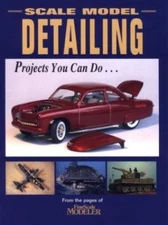 Scale Model Detailing: Projects You Can Do... by Terry Spohn