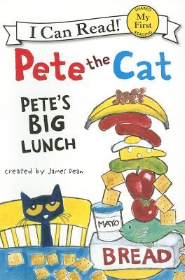 Pete the Cat: Pete's Big Lunch (My First I Can Read) by Dean, James