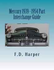 Mercury 1939 - 1954 Part Interchange Guide by F.D. Harper (English) Paperback Bo