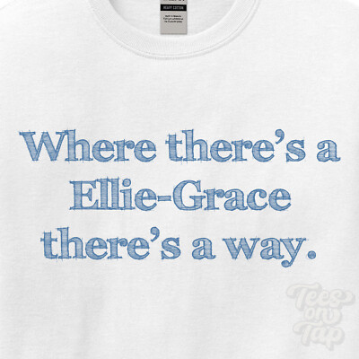 WO... ELLIE-GRACE THERE'S A WAY - WEISSES T-SHIRT Herren/Damen Name Geschenkidee