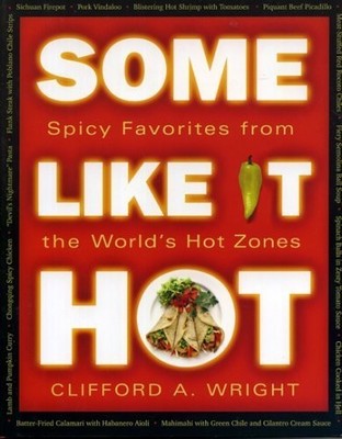 Some Like it Hot: Spicy Favorites from the World's H...