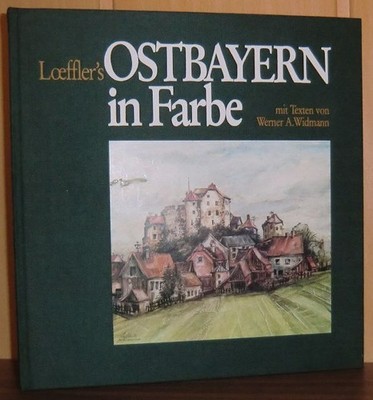 Loeffler's Ostbayern in Farbe : Ein Streifzug mit Pinsel, Stift und Feder durch
