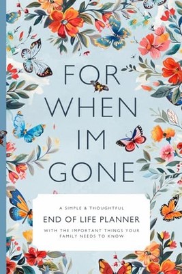 For When I Am Gone - A Simple & Thoughtful End of Life Plan... by Bellman, Jessa