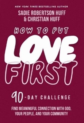 Sadie Robertson Huff Christian Huff How to Put Love First (Gebundene Ausgabe)