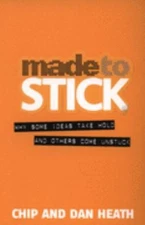 Made to Stick: Why Some Ideas Take Hold and Others Come Unstuck