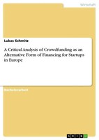 Lukas Schmitz | A Critical Analysis Of Crowdfunding As An Alternative Form Of...