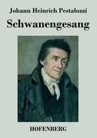 Schwanengesang Johann Heinrich Pestalozzi Taschenbuch 192 S. Deutsch 2014