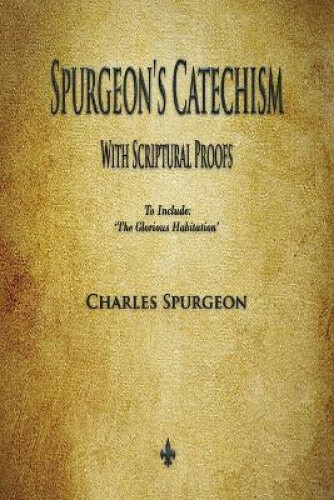 Thumbnail - Spurgeon's Catechism: With Scriptural Proofs By Spurgeon, Charles