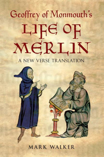 Geoffrey of Monmouth's Life of Merlin by Geoffrey of Monmouth